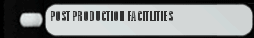 POST PRODUCTION FACITLITIES