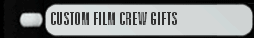 CUSTOM FILM CREW GIFTS